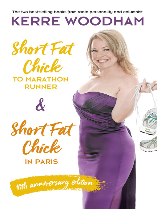 Title details for Short Fat Chick to Marathon Runner 10th Anniversary Edition by Kerre Woodham - Available
